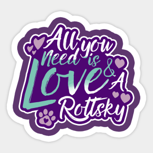 All You Need Is Love And A Rottsky Sticker